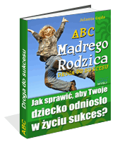 Poradnik: ABC Mdrego Rodzica: Droga do Sukcesu - ebook
