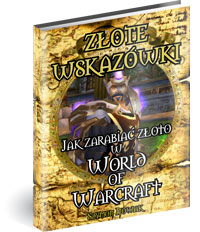 Poradnik: Zote Wskazwki - Jak zarabia zoto w World of Warcraft - ebook