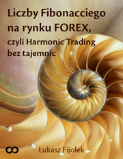 Poradnik: Liczby Fibonacciego na rynku FOREX, czyli Harmonic Trading bez tajemnic - ebook