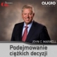 podejmowanie cikich decyzji, John C. Maxwell, jak podejmowa cikie decyzje, trudne decyzje