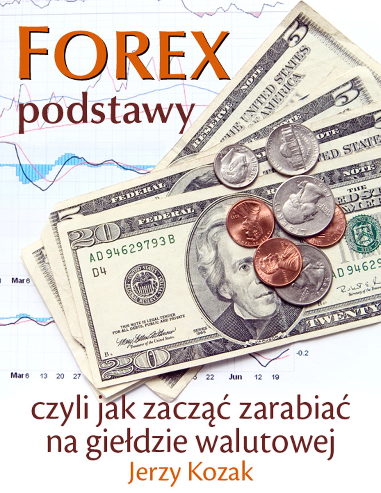 Jerzy Kozak: FOREX – podstawy, czyli jak zacz zarabia na giedzie walutowej - okadka