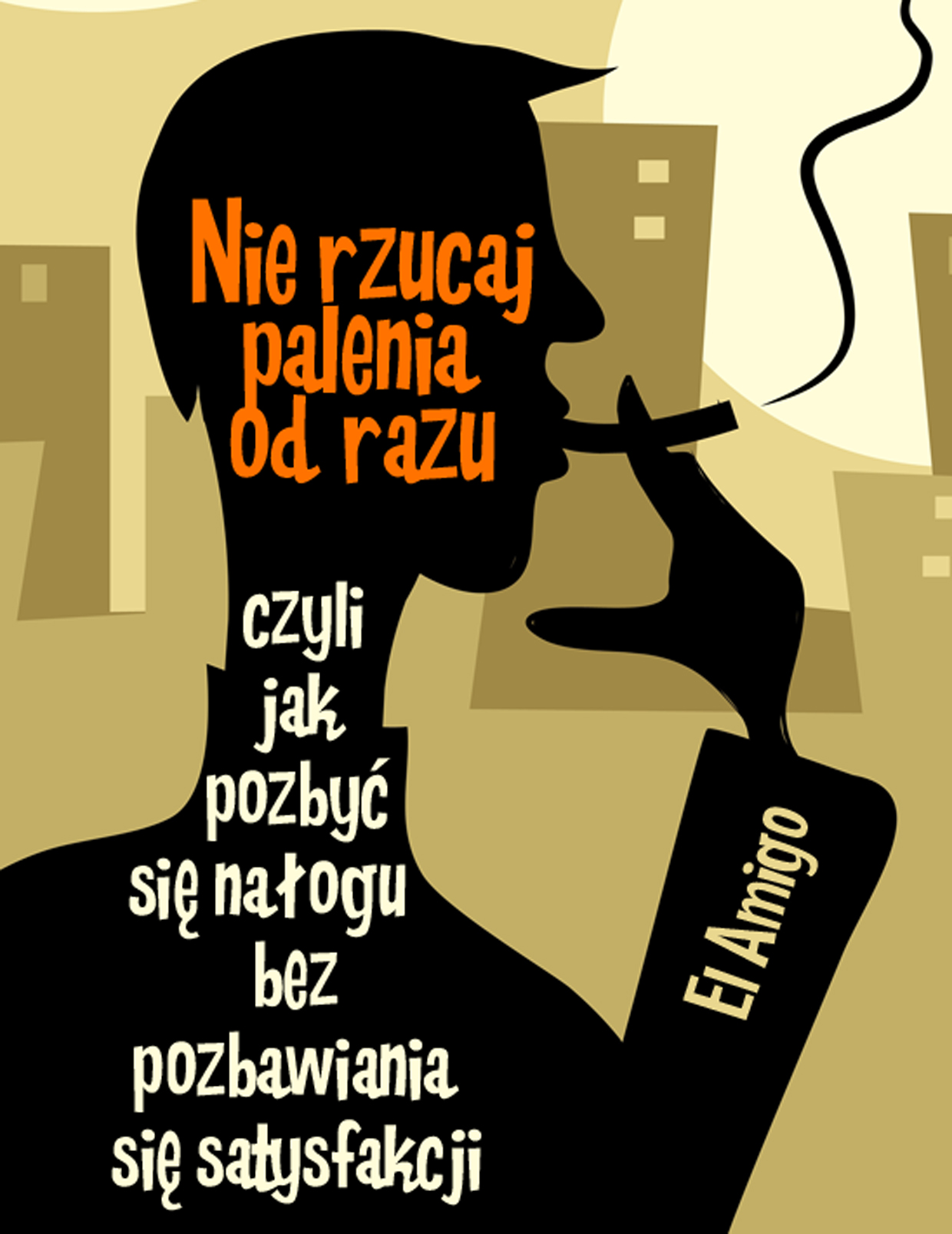 El Amigo: Nie rzucaj palenia od razu! - okadka