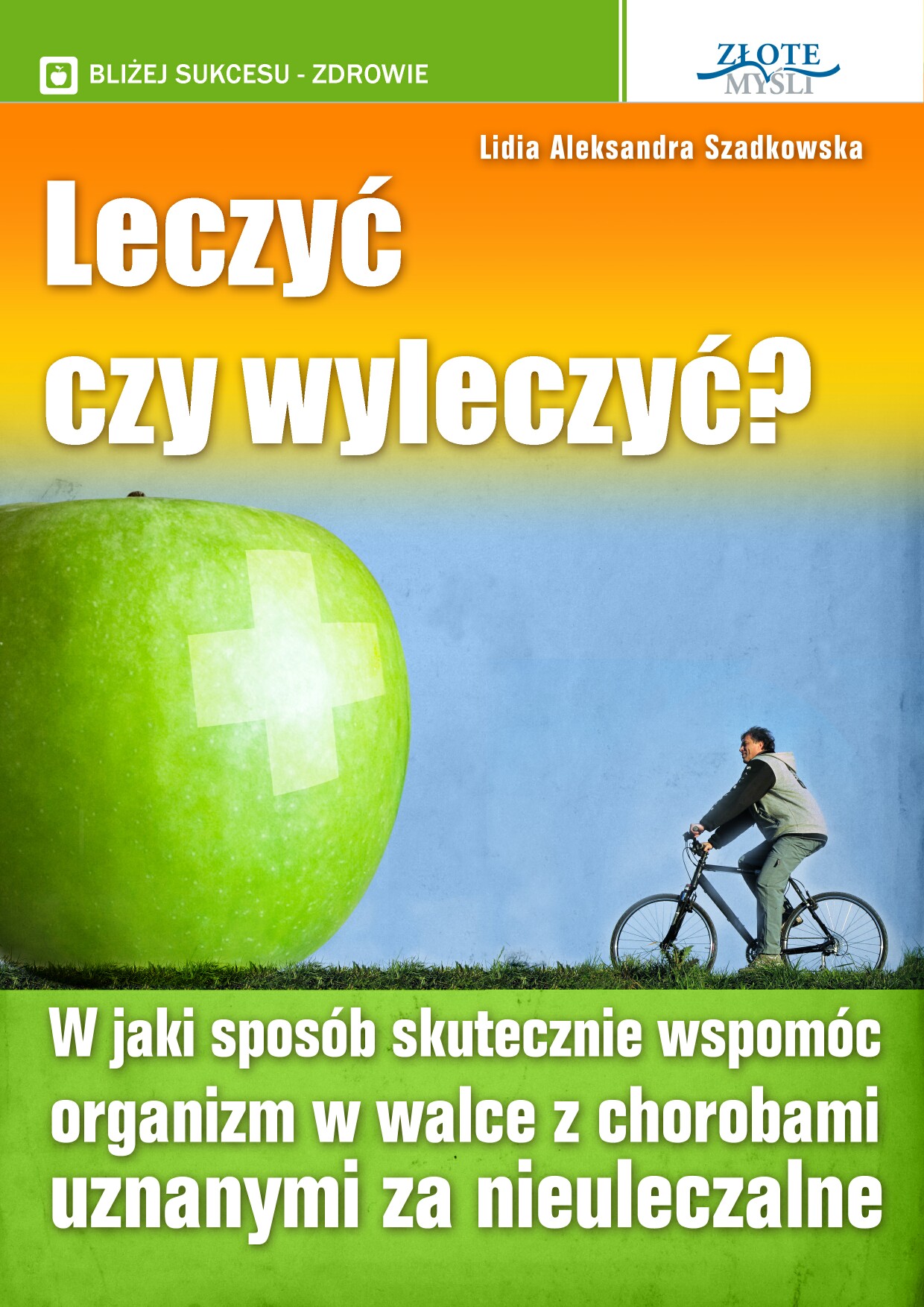 Lidia Aleksandra Szadkowska: Leczy czy wyleczy? - okadka