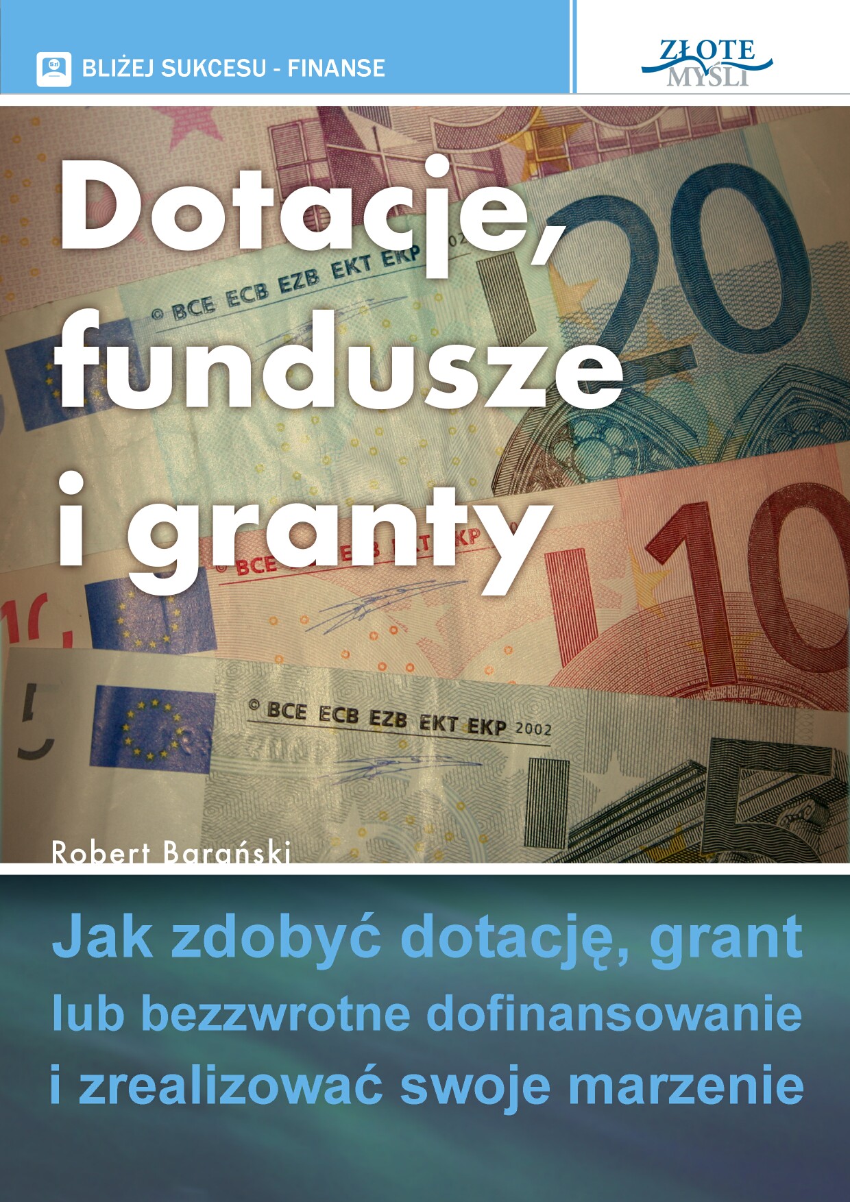 Robert Baraski: Dotacje, fundusze i granty - okadka