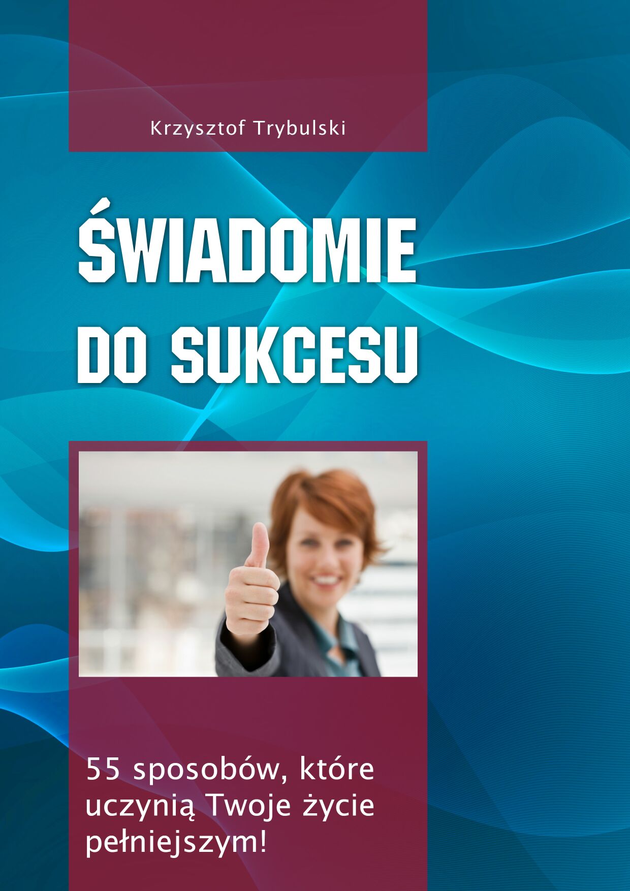 Krzysztof Trybulski: wiadomie do sukcesu - okadka