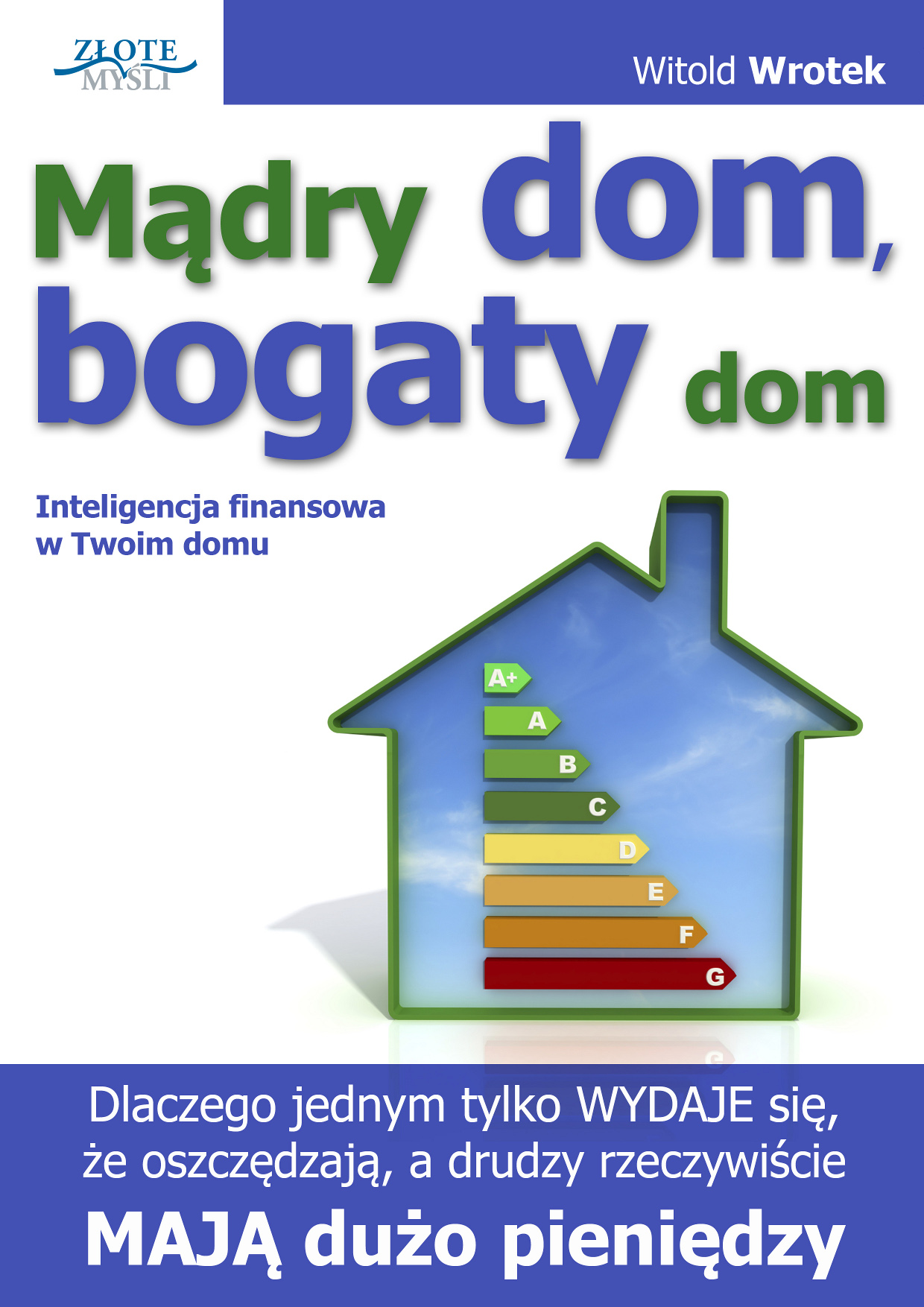 Witold Wrotek: Mdry dom, bogaty dom - okadka